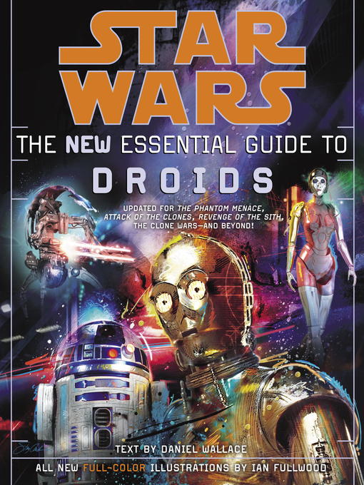 Title details for Star Wars: The New Essential Guide to Droids by Daniel Wallace - Wait list